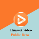 huawei video public beta
