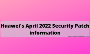 Huawei April 2022 patch