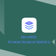 huawei fusion search service