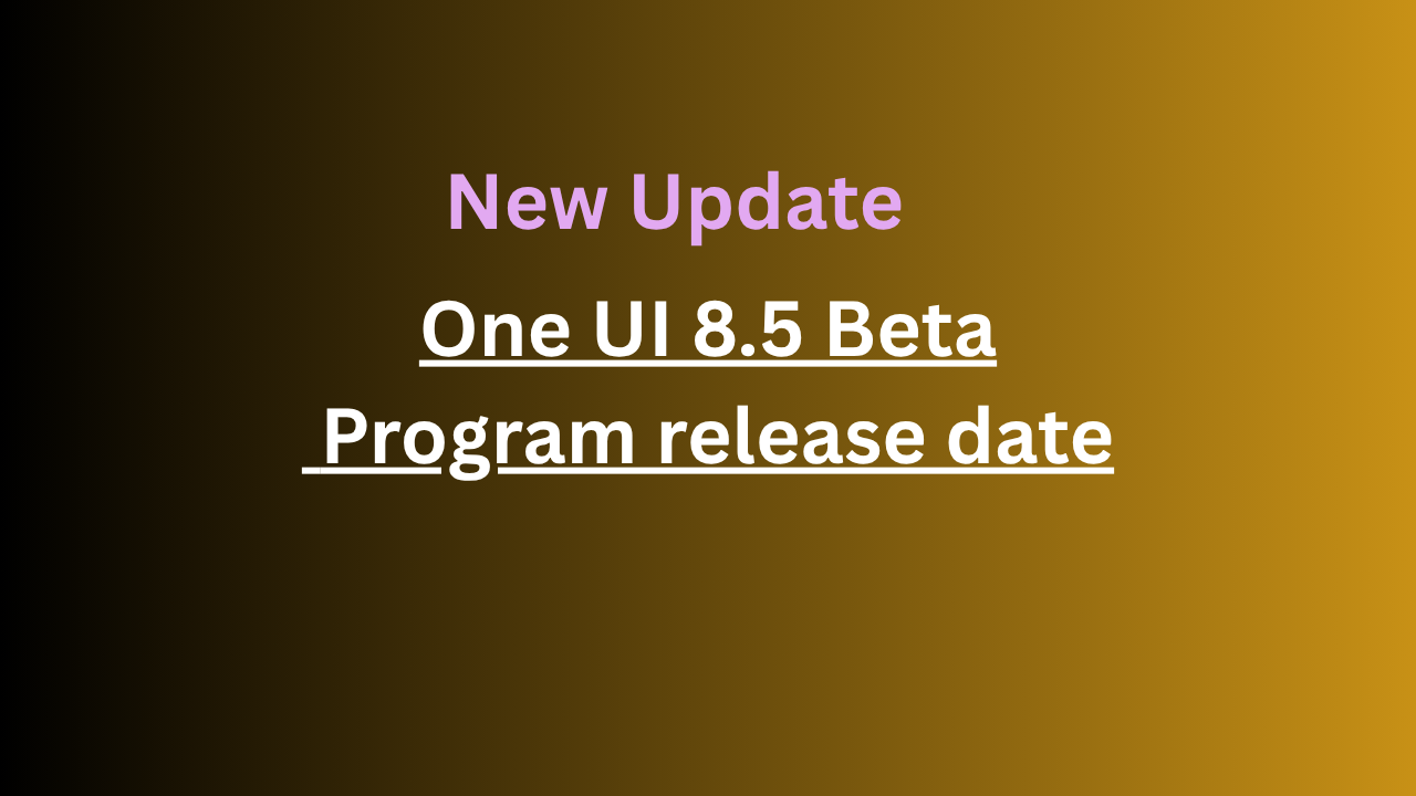 One UI 8.5 Beta Programe